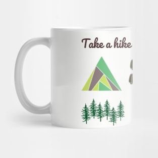 Take A Hike - Hiking - Outdoors Mug